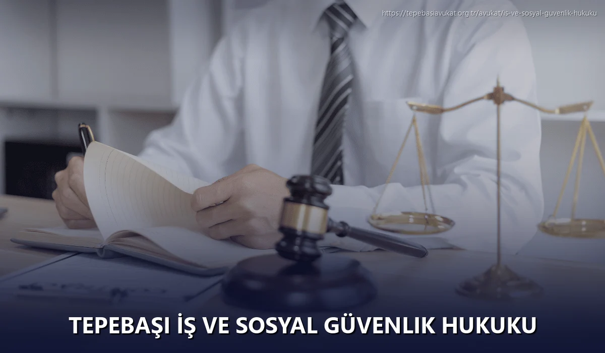 Tepebaşi İş ve Sosyal Güvenlik Hukuku