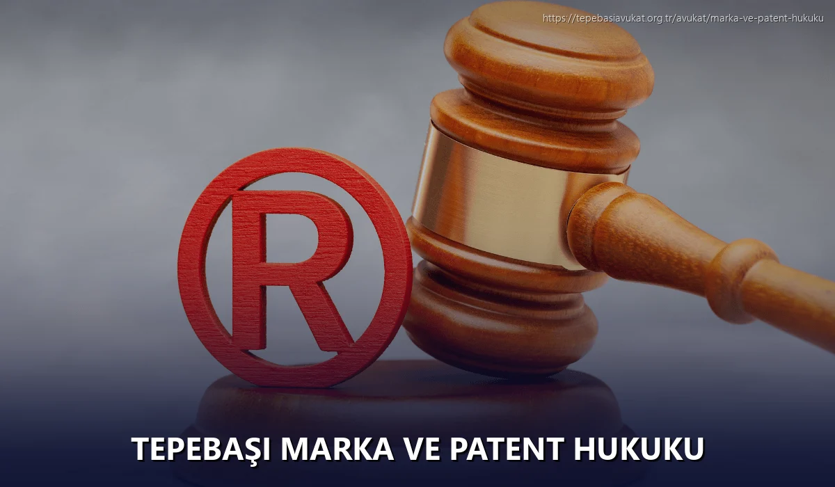 Tepebaşi Marka ve Patent Hukuku