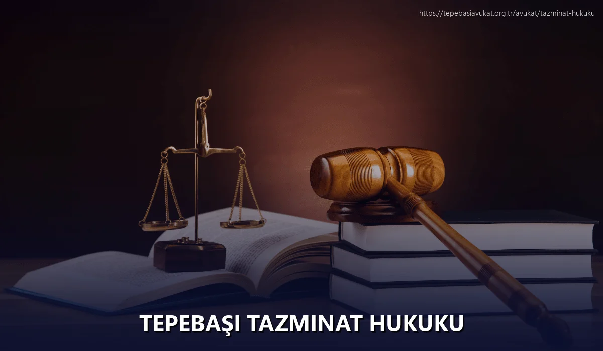 Tepebaşi Tazminat Hukuku